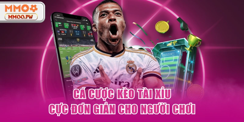 Cá cược kèo tài xỉu cực đơn giản cho người chơi Cá cược kèo tài xỉu cực đơn giản cho người chơi