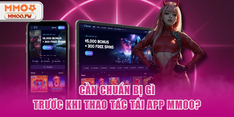 Cần chuẩn bị gì trước khi thao tác tải app MMOO? Cần chuẩn bị gì trước khi thao tác tải app MMOO?