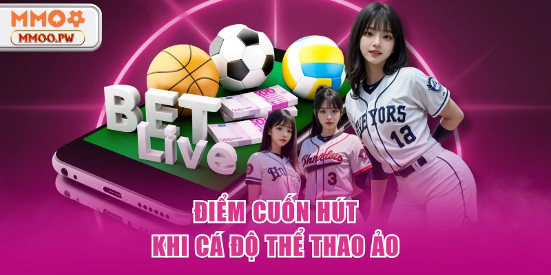 Điểm cuốn hút khi cá độ thể thao ảo Điểm cuốn hút khi cá độ thể thao ảo