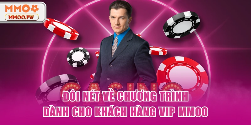 Đôi nét về chương trình dành cho khách hàng VIP MMOO