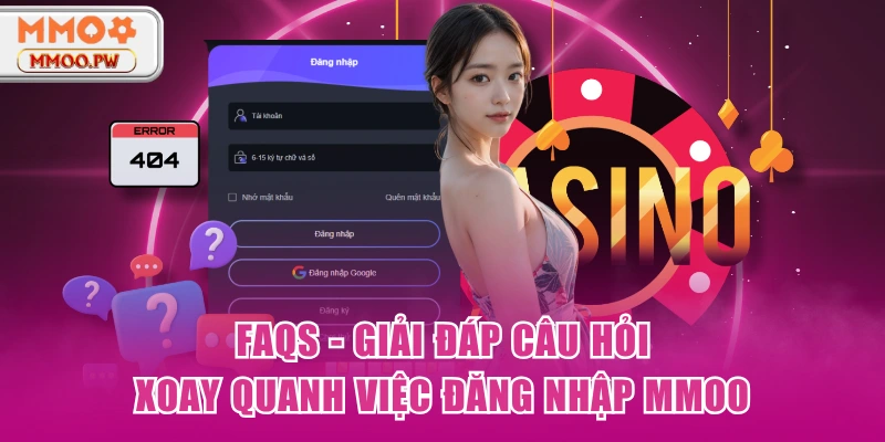 FAQS - Giải đáp câu hỏi xoay quanh việc đăng nhập MMOO FAQS - Giải đáp câu hỏi xoay quanh việc đăng nhập MMOO