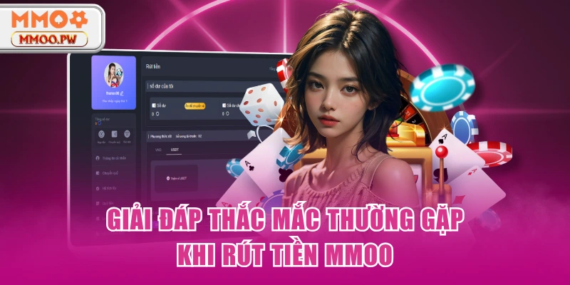 Giải đáp thắc mắc thường gặp khi rút tiền MMOO Giải đáp thắc mắc thường gặp khi rút tiền MMOO