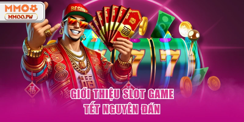 Giới thiệu slot game Tết nguyên đán Giới thiệu slot game Tết nguyên đán