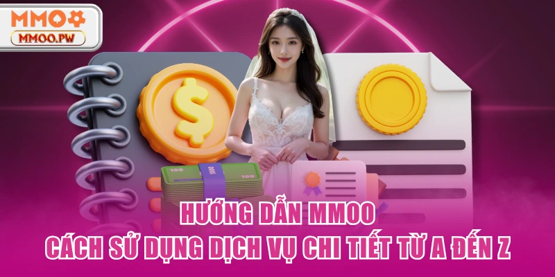 Hướng Dẫn MMOO - Cách Sử Dụng Dịch Vụ Chi Tiết Từ A Đến Z Hướng Dẫn MMOO - Cách Sử Dụng Dịch Vụ Chi Tiết Từ A Đến Z