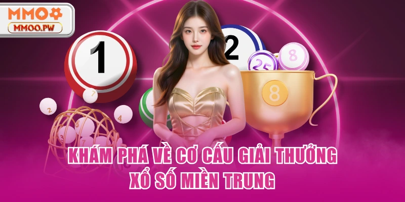 Khám phá về cơ cấu giải thưởng xổ số miền Trung Khám phá về cơ cấu giải thưởng xổ số miền Trung