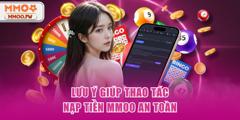 Lưu ý giúp thao tác nạp tiền MMOO an toàn Lưu ý giúp thao tác nạp tiền MMOO an toàn