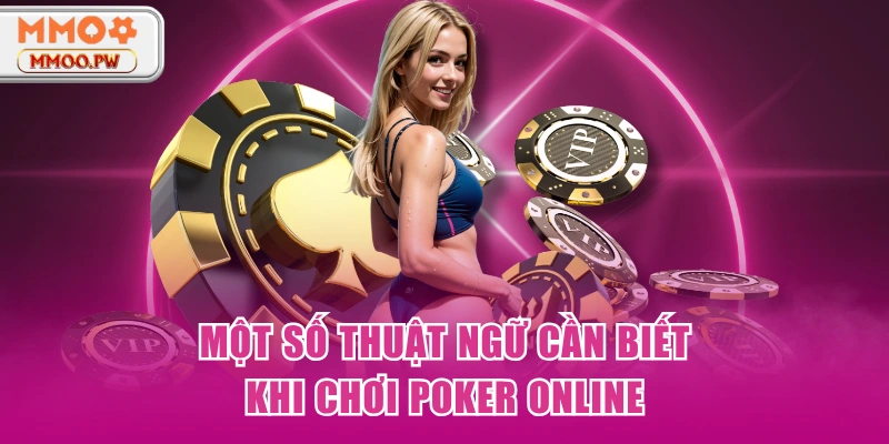 Một số thuật ngữ cần biết khi chơi poker online Một số thuật ngữ cần biết khi chơi poker online