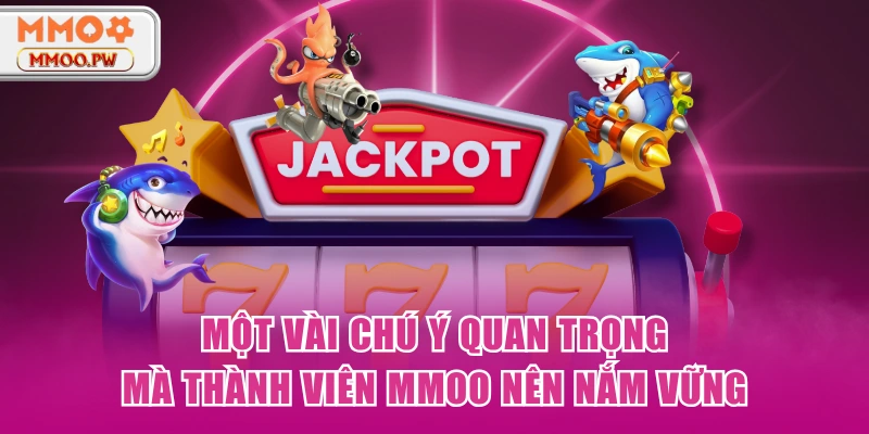 Một vài chú ý quan trọng mà thành viên MMOO nên nắm vững Một vài chú ý quan trọng mà thành viên MMOO nên nắm vững