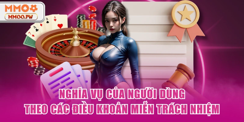 Nghĩa vụ của người dùng theo các điều khoản miễn trách nhiệm Nghĩa vụ của người dùng theo các điều khoản miễn trách nhiệm