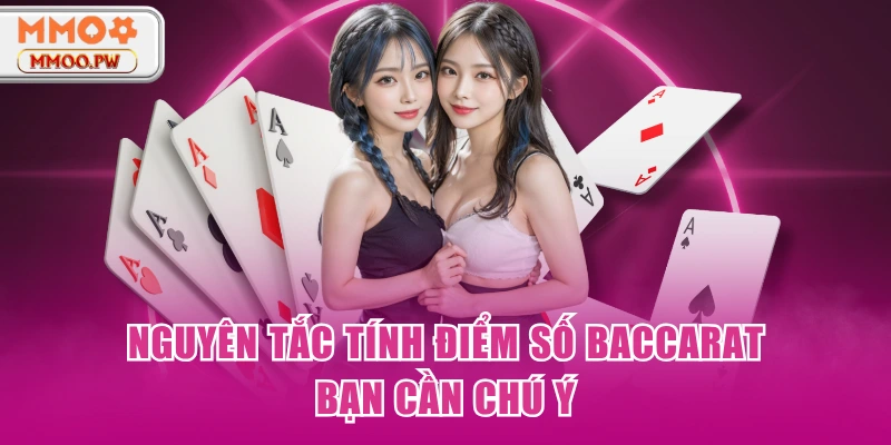 Nguyên tắc tính điểm số Baccarat bạn cần chú ý