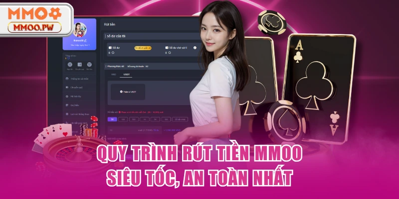 Quy trình rút tiền MMOO siêu tốc, an toàn nhất Quy trình rút tiền MMOO siêu tốc, an toàn nhất