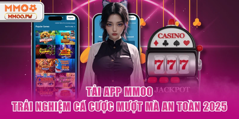 Tải App MMOO - Trải Nghiệm Cá Cược Mượt Mà An Toàn 2025