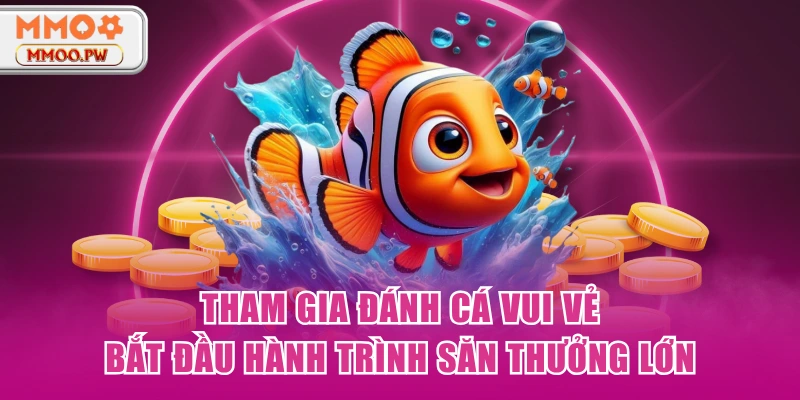 Tham Gia Đánh Cá Vui Vẻ - Bắt Đầu Hành Trình Săn Thưởng Lớn