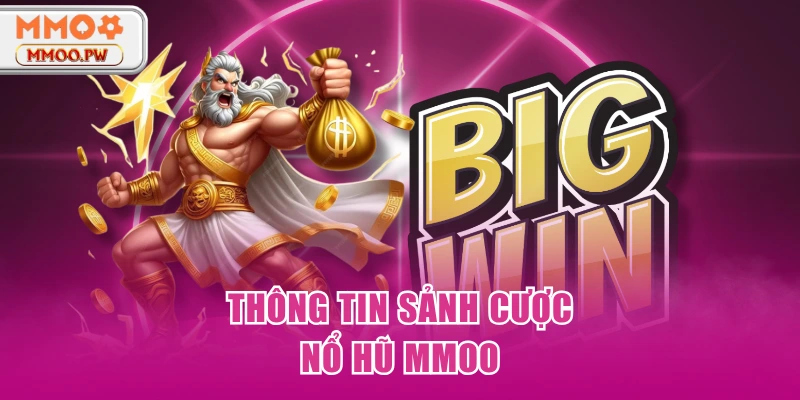 Thông tin sảnh cược nổ hũ MMOO Thông tin sảnh cược nổ hũ MMOO
