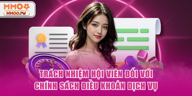 Trách nhiệm hội viên đối với chính sách điều khoản dịch vụ Trách nhiệm hội viên đối với chính sách điều khoản dịch vụ