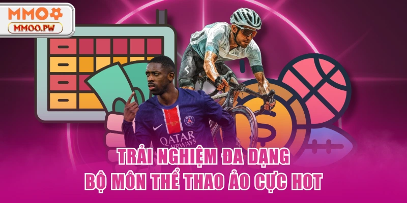 Trải nghiệm đa dạng bộ môn thể thao ảo cực hot Trải nghiệm đa dạng bộ môn thể thao ảo cực hot